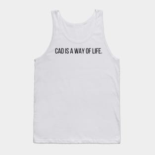 Cad Is a Way of Life Architecture Student Life Tank Top